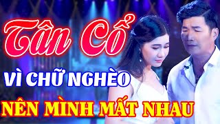 Buồn Thúi Ruột Nghe TÂN CỔ GIAO DUYÊN Khi Vì Chữ NGHÈO Mà Mình Mất Nhau - Tân Cổ Hay Ngất Ngây