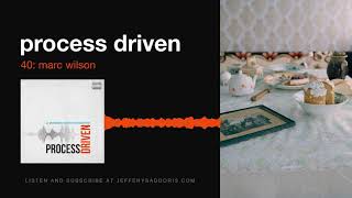 Process Driven 40: Marc Wilson