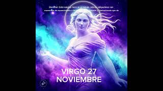 🌹 VIRGO 27 DE NOVIEMBRE #horoscopo #leydesignos #signoszodicales #astrologia