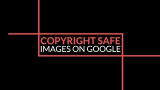 How to Find Royalty-Free, Copyright-Safe Photos on Google