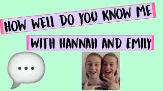 How Well Do You Know Me with HANNAH AND EMILY | Tayla M |