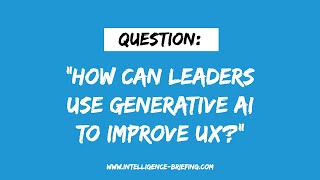 How Can Leaders Use Generative AI To Improve User Experience? (Guest: T. Scott Clendaniel)