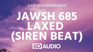 Jawsh 685 - Laxed (SIREN BEAT) | 1 Hour (8D AUDIO)