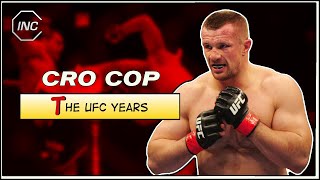 Cro Cop: The UFC Years