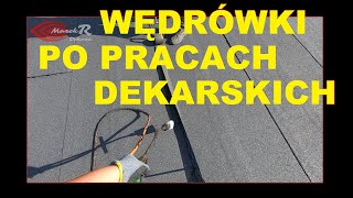 Wędrówki po pracach dekarskich /  Papa dachowa termozgrzewalna / MarekR Dekarz