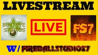 Buckeye Studios And FireballStudios7 Live Stream!