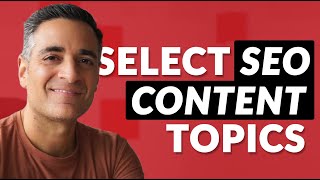 How to Select SEO Content Topics That Will Drive Organic Traffic   And Grow Your Business