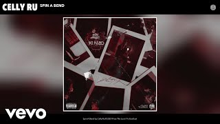 Celly Ru - Spin A Bend (Official Audio)