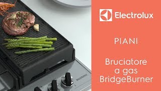 Piani cottura Electrolux- Bruciatore a gas BridgeBurner