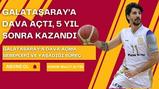 Bulut Altın anlatıyor: Galatasaray'a açtığı dava, yaşananlar ve Ömer Yalçınkaya'nın rolü...