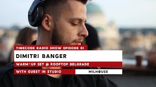 TIME:CODE Radio Show Ep.1 | Dimitri Banger Warm Up Set @ Belgrade Rooftopr