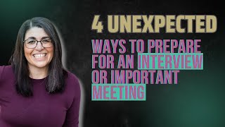 4 Unexpected Ways To Prepare For An Interview Or Important Meeting