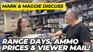 Mark & Maggie Talk Range Days, What's Happening With Ammo Prices & Viewer Mail!