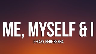 G-Eazy x Bebe Rexha - Me, Myself & I (Lyrics)