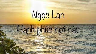 Ngọc Lan - Hạnh phúc nơi nào (Love flies away)