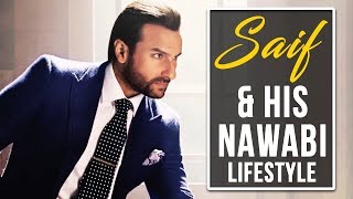 Saif Ali Khan & His Nawabi Lifestyle