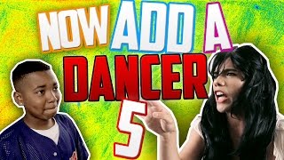 NOW ADD A DANCER 5! (ft. KIDA THA GREAT)