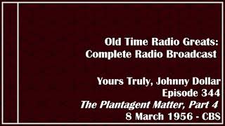 Old Time Radio Greats:   Yours Truly, Johnny Dollar - The Plantagent Matter, Part 4