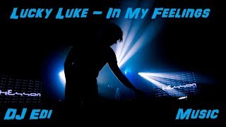 Lucky Luke - In My Feelings (Lyrics) ♫DJ Edi♫