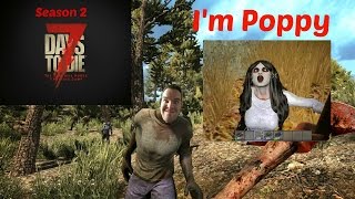 7 Days to Die - Days 25 and 26 - I'm Poppy