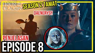 PENJELASAN HOUSE OF DRAGON SEASON 2 TAMAT EPISODE 8 DAENERYS TARGARYEN PENYELAMAT! PERANG NIGHT KING