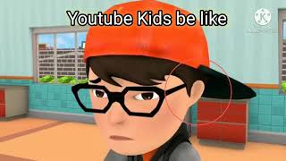 Youtube Kids be like