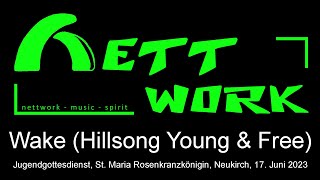 Nettwork - Wake (Hillsong Young & Free) - Neukirch, 17. Juni 2023