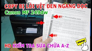 Máy in Canon Mf 249dw In ok Copy bị lỗi vệt đen | HD kiểm tra sửa chữa