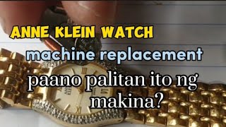 Anne Klein watch, machine damage, paano palitan ng makina machine replacement watch repair videos