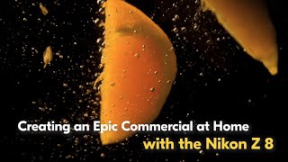 How To Create a Cinematic Commercial at Home | Nikon Z 8 Behind-the-Scenes Video