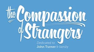 The Compassion of Strangers (Helping John)