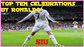 The Celebration King: Cristiano Ronaldo's Top 10 Moments