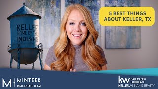 TOP 5 REASONS TO MOVE TO KELLER, TEXAS IN 2022! | Minteer Real Estate Team