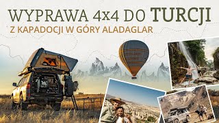 Wyprawa 4x4 do Turcji - z Kapadocji w góry Aladaglar