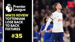 LIVE MATCH WEEK 35 REVIEW | TOTTENHAM LOSE BACK TO BACK FIXTURES | PREMIER LEAGUE | EPISODE 35