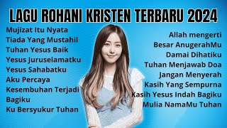 Lagu Rohani Kristen Terbaru 2024 - Pujian Rohani Terpopuler - Lagu Rohani Kristen Terpopuler 2024