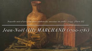 Nouvelle suite d'airs pour deux tambourins, musettes ou vielles. Parte III. Jean-Noël (III) MARCHAND