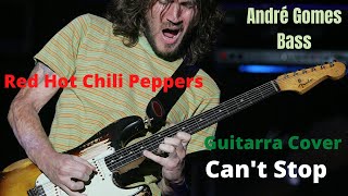 Red Hot Chilli Peppers - Can't Stop!!! Guitarra cover!!!