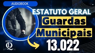 Estatuto Geral das Guardas Municipais | lei 13.022