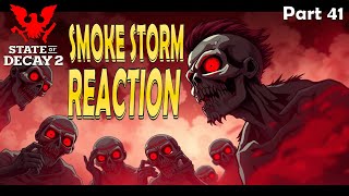 SMOKE STORM REACTION - State of Decay 2 - Forever Community - Lethal Zone - Part 41