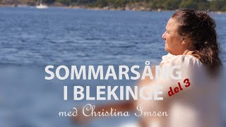 Sommarsång i Blekinge med Christina Imsen - DEL 3 | Svenska lovsånger