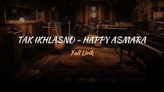 TAK IKHLASNO | HAPPY ASMARA | Slowed & Reverb [Full Lirik]