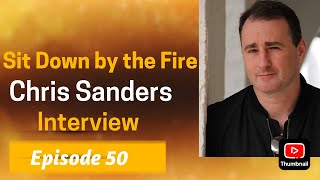 Sit Down by the Fire: Episode 50 - Chris Sanders Interview