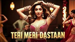 Teri Meri Dastaan | New Item Song | Item Song 2024 | Bollywood Songs | Hits Romantics Songs