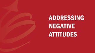 Addressing Negative Attitudes - FAQ Series