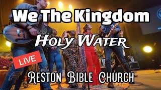 Holy Water by We The Kingdom LIVE at Reston Bible Church