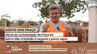 Obras de revitalização da Praça do bairro São Cristóvão II seguem a pleno vapor