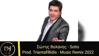 Σώτης Βολάνης - Soti (Remix 2022) Product By Triantafillidis