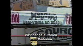 Madonna - Vizinhança eufórica com a chegada de Madonna (Aqui Agora, SBT, 29/10/1993)