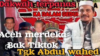 Dakwah Aceh Tgk Abdul wahed terbaru,, ureung behe pegah Haba bak tiktok,